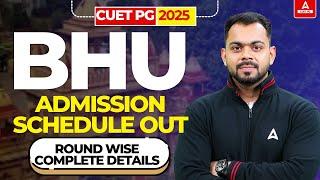 CUET PG 2025 - BHU Admission Schedule Out  | Round Wise Cut off, Counselling Date !