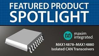 Maxim Integrated MAX14878–MAX14880 Isolated CAN Transceivers | Featured Product Spotlight