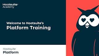 Welcome to Hootsuite's Platform Training Course