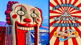 The Making of The Big Top | Thorpe Park Documentary