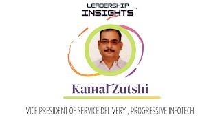 Mr Kamal Zutshi | VP of Service Delivery | Leadership Insights | Progressive Infotech