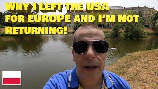 Why I Left the USA for EUROPE and DON'T PLAN on GOING BACK (The Shocking Truth)