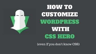 How To Customize WordPress With CSS HERO - WP CSS Editing Guide for beginners/advanced users