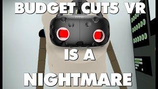 Budget Cuts VR Is An Absolute Nightmare - This Is Why