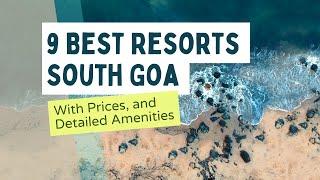 9 Best Resorts in South Goa | 7000 to 11000 INR | Extensively Researched