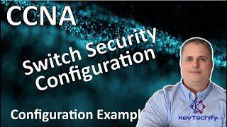 Switch Security Configuration Example - Switch Security - Lab 11.6.1 - CCNA - KevTechify | vid 53