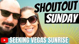 SHOUTOUT SUNDAY  Seeking Vegas Sunrise • Ep.3