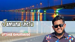 দেখতে গেলাম যমুনা সেঁতু | #Jamuna Bridge # Bangabandhu Bridge #Tangail #2ndlongestbridgeinBD #utsab