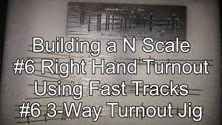 Building a N Scale #6 Right Hand Turnout Using Fast Tracks #6 3-Way Turnout Jig Sped Up w/Commentary
