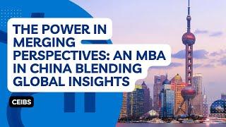 The Power in Merging Perspectives: An MBA in China Blending Global Insights