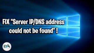 FIX "Server IP/DNS address could not be found" Error !