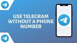 How to Use Telegram Without Phone Number