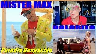 Mister Max - Dolorito - parodia Despacito