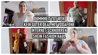 DUMMHEIT TUT WEH | DOCH KEIN GUTER DEAL MIT VODAFONE | INTERNET SCHNORREN | SHEIN FASHION HAUL