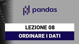 Ordinare i dati - Pandas Python Tutorial Italiano 08