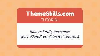 How to Easily Customize Your WordPress Admin Dashboard