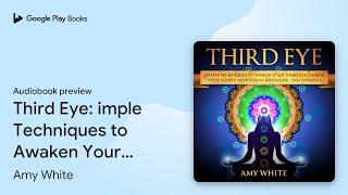 Third Eye: imple Techniques to Awaken Your… by Amy White · Audiobook preview