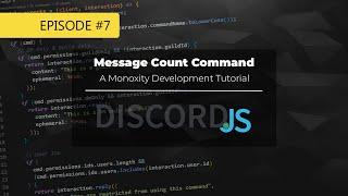 [E7] Discord Bot Tutorial (MonoxityDB & Message Count Command)