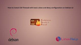 How to install CSF firewall with basic allow and deny configuration on Debian 12