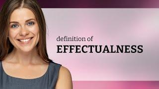 Effectualness | what is EFFECTUALNESS definition