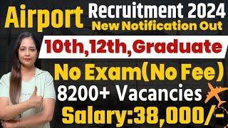 Airport New 8200 Vacancy 2024 | Airport Recruitment 2024|Govt Jobs Sep 2024|Technical Government Job