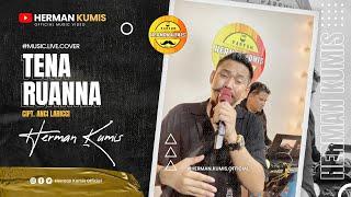 TENA RUANNA | HERMAN KUMIS | Cipt. ANCI LARICCI