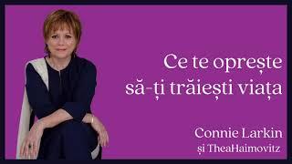 Ce te oprește să-ți trăiești viața - Connie Larkin și Thea Haimovitz