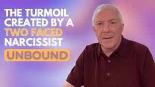 Unbound:  The Turmoil Created By A Two Faced Narcissist