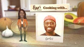 Hari Cooking with  Ortis Deley