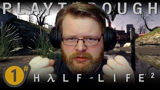 Eric Plays: Half-Life 2 (Blind Playthrough) #1