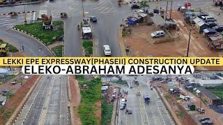 LEKKI EPE EXPRESSWAY [PHASEII] ROAD CONSTRUCTIONUPDATE, ELEKO -ABRAHAM ADESANYA