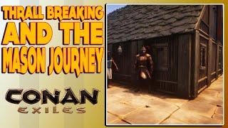 Conan Exiles - THRALL BREAKING/BECOMING A MASON!!!! #conanexiles