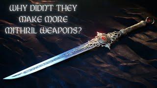 Why Didn't They Make More Mithril Weapons Where Did The Mithril Go