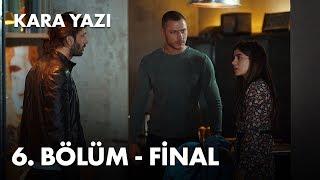 Kara Yazı 6. Bölüm Final - Full Bölüm