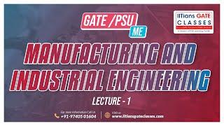 L1 Manufacturing and Industrial Engineering | GATE/PSU Mechanical Engineering Lectures | IGC Classes