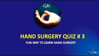 Hand Surgery Quiz # 3: The Fun way to learn hand surgery!