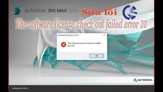 Sửa lỗi 3dmax "The software license check out failed error 20"