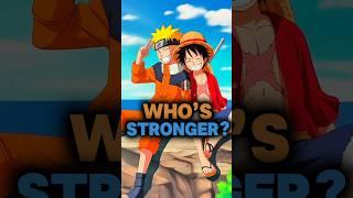 Luffy vs Naruto? Who's stronger?