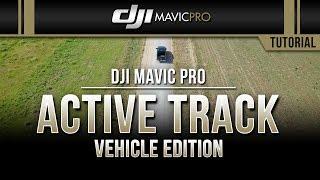 DJI Mavic Pro / Active Track VEHICLE EDITION (Tutorial)