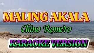 MALING AKALA  By; Chino Romero KARAOKE VERSION @chelaberilla16