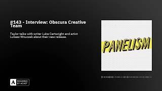 #143 - Interview: Obscura Creative Team