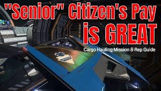 "Senior" Citizen's Pay Is Really Good | Star Citizen Cargo Hauling Mission Guide