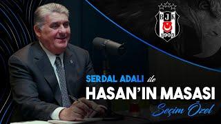 Beşiktaş Başkanlık Seçimi Özel | Başkan Adayı Sn. Serdal Adalı | Hasan'ın Masası #1