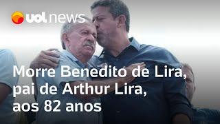 Morre Benedito de Lira, pai de Arthur Lira e prefeito de Barra de São Miguel (AL), aos 82 anos