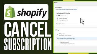 How To Cancel Shopify Subscription (Step-By-Step)