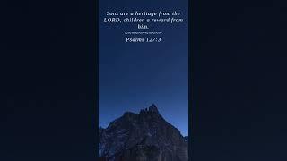 Bible | Psalms 127:3 | Sons are a heritage from the L...