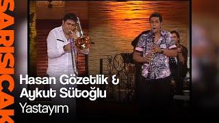 Hasan Gözetlik & Aykut Sütoğlu - Yastayım (Sarı Sıcak)