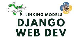 Linking models with Foreign Keys - Django Web Development with Python p.9