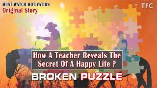 Discover Secret Of A Happy Life | Must Watch Motivational Original Story In English | Broken Puzzle