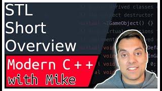 Standard Template Library (STL) Short Overview | Modern Cpp Series Ep. 111
